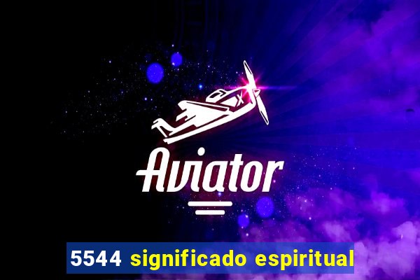 5544 significado espiritual